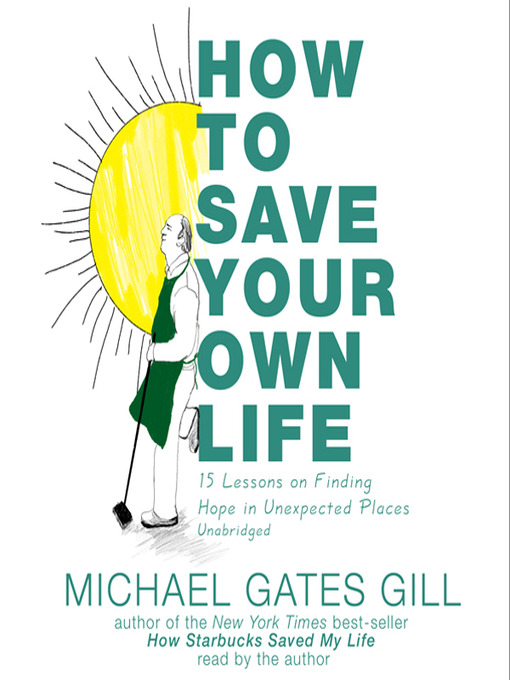Title details for How to Save Your Own Life by Michael Gates Gill - Wait list